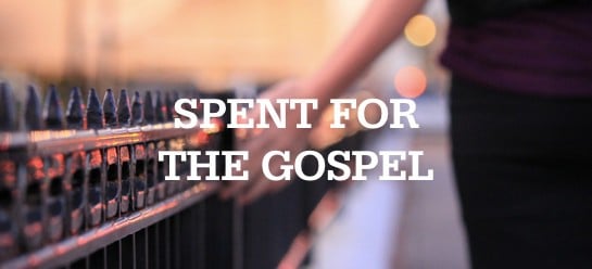 Be Spent For The Gospel