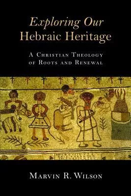 Exploring Our Hebraic Heritage