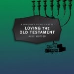 A Christian's Pocket Guide to Loving The Old Testament: One Book, One God, One Story 2 Loving the Old Testament