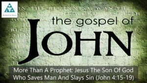 More Than A Prophet Jesus The Son Of God Who Saves Man And Slays Sin (002)