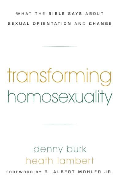 Transforming Homosexuality: What The Bible Says About Sexual Orientation And Change