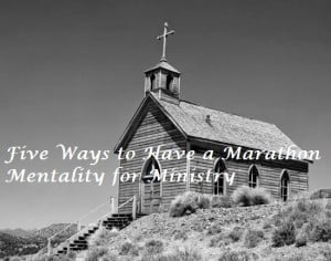 Five Ways to Have a Marathon Mentality for Ministry