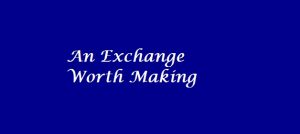 An Exchange Worth Making