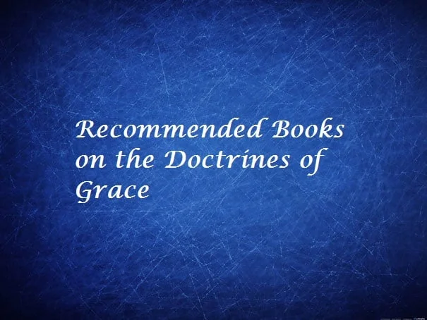 Recommended Books on the Doctrines of Grace