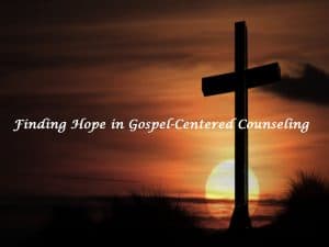 Finding Hope in Gospel-Centered Counseling