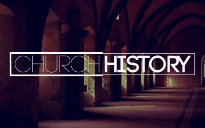 Knowing Your Roots: The Place of Church History in the Christian Life