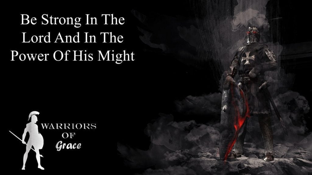 Be Strong In The Lord And In The Power Of His Might (002)