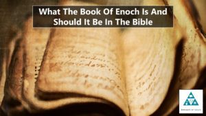 What the Book of Enoch Is and Should It Be in the Bible (002)