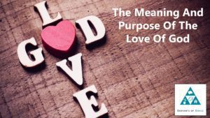 The Meaning And Purpose Of The Love Of God (002)
