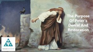 The Purpose Of Peter’s Denial And Restoration (002)