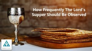 How Frequently the Lord’s Supper Should Be Observed (002)