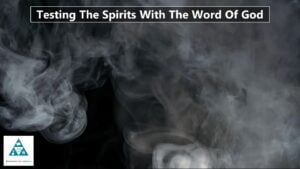 Testing The Spirits With The Word Of God – Theology Segment (002)