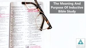 The Meaning And Purpose Of Inductive Bible Study (002)