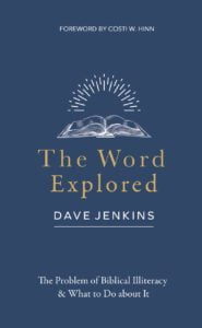 the-word-explored-the-problem-of-biblical-illiteracy-what-to-do-about-it