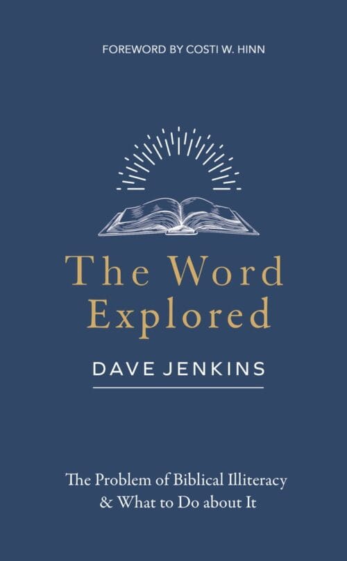The Word Explored: The Problem of Biblical Illiteracy & What to Do about It