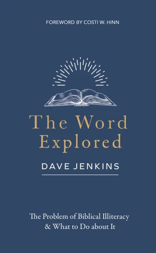 The Word Explored: The Problem of Biblical Illiteracy & What to Do about It
