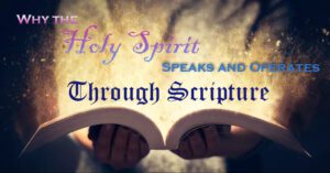 WhytheHolySpiritSpeaksandOperatesthroughScripture(1)