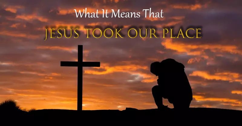 whatitmeansthatjesustookourplace1
