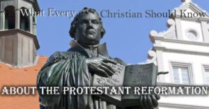 What Every Christian Should Know about the Protestant Reformation copy
