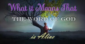 What It Means that the Word of God is Alive