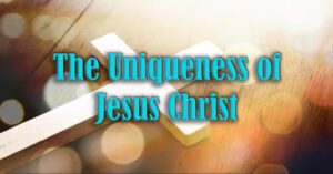 The Uniqueness of Jesus Christ2