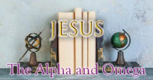 Jesus The Alpha and Omega