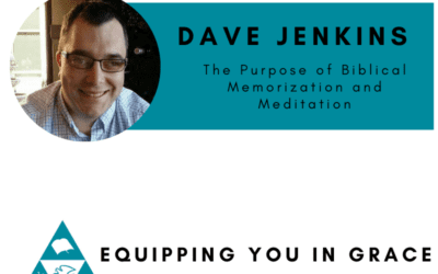 The Purpose of Biblical Memorization and Meditation