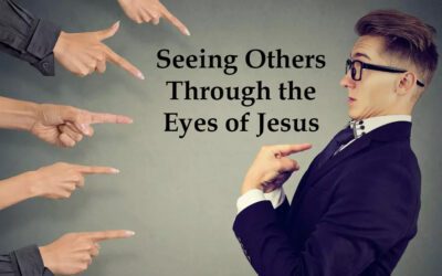 Seeing Others Through the Eyes of Jesus