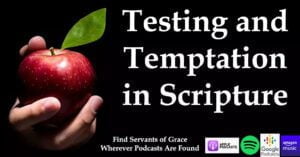 Testing and Temptation in Scripture