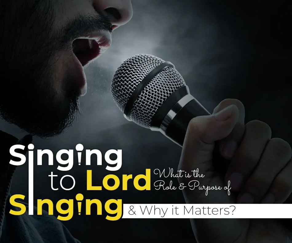 Singing-to-Lord-What-is-the-Role–Purpose-of-Singing–Why-it-Matters (003)
