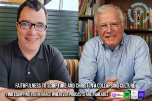 Faithfulness to Scripture and Christ in a Collapsing Culture