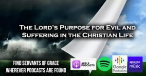 The Lords Purpose for Evil and Suffering in the Christian Life