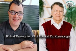 Biblical Theology for All of Life with Dr. Kostenberger