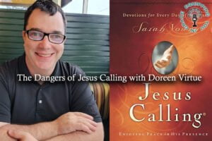 The Dangers of Jesus Calling with Doreen Virtue