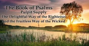 The Delightful Way of the Righteous and the Fruitless Way of the Wicked