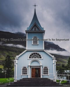 Why a Churchs Mission Statement Is So Important