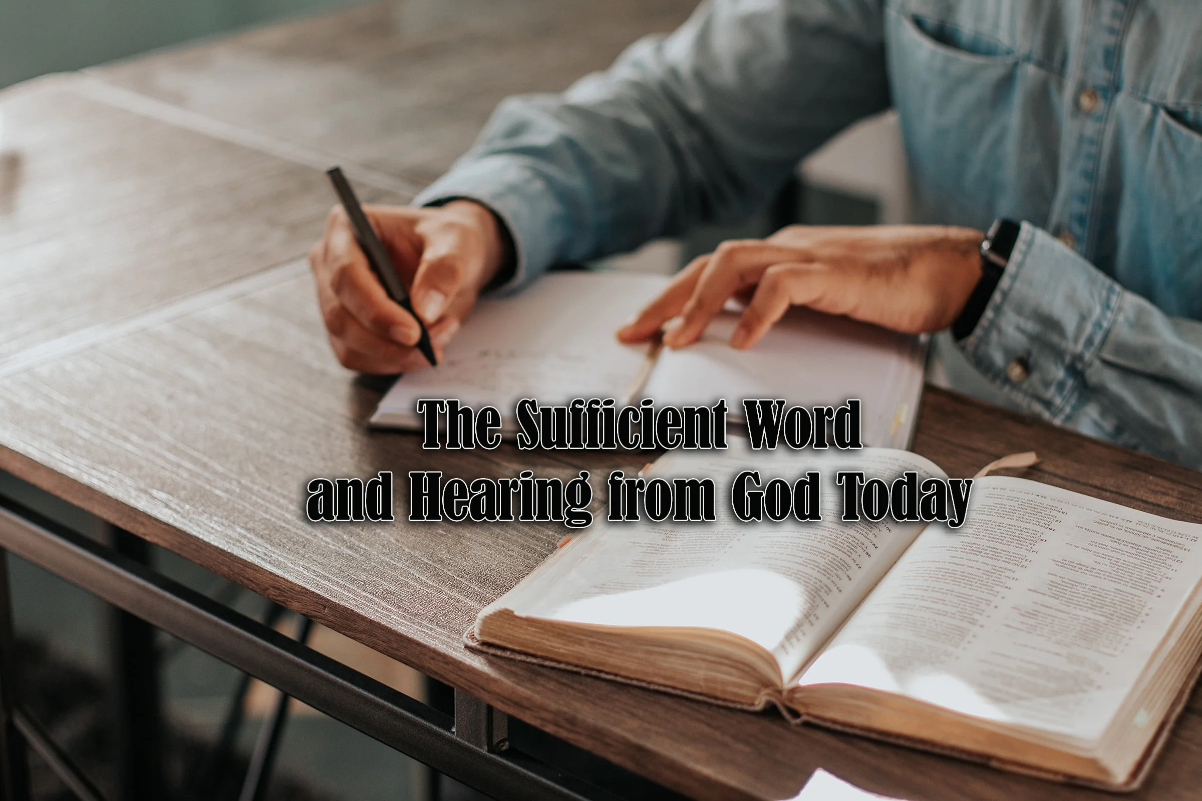 The Sufficient Word and Hearing from God Today