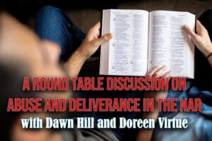 A Round Table Discussion on Abuse and Deliverance in the NAR