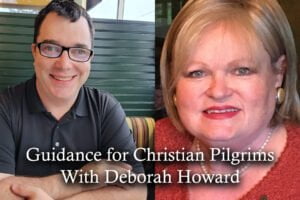 Guidance for Christian Pilgrims With Deborah Howard