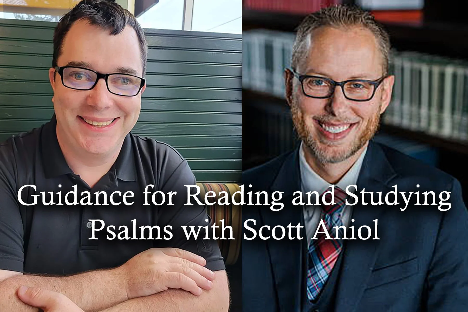 Guidance for Reading and Studying Psalms with Scott Aniol