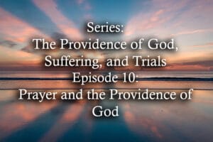 Prayer and the Providence of God