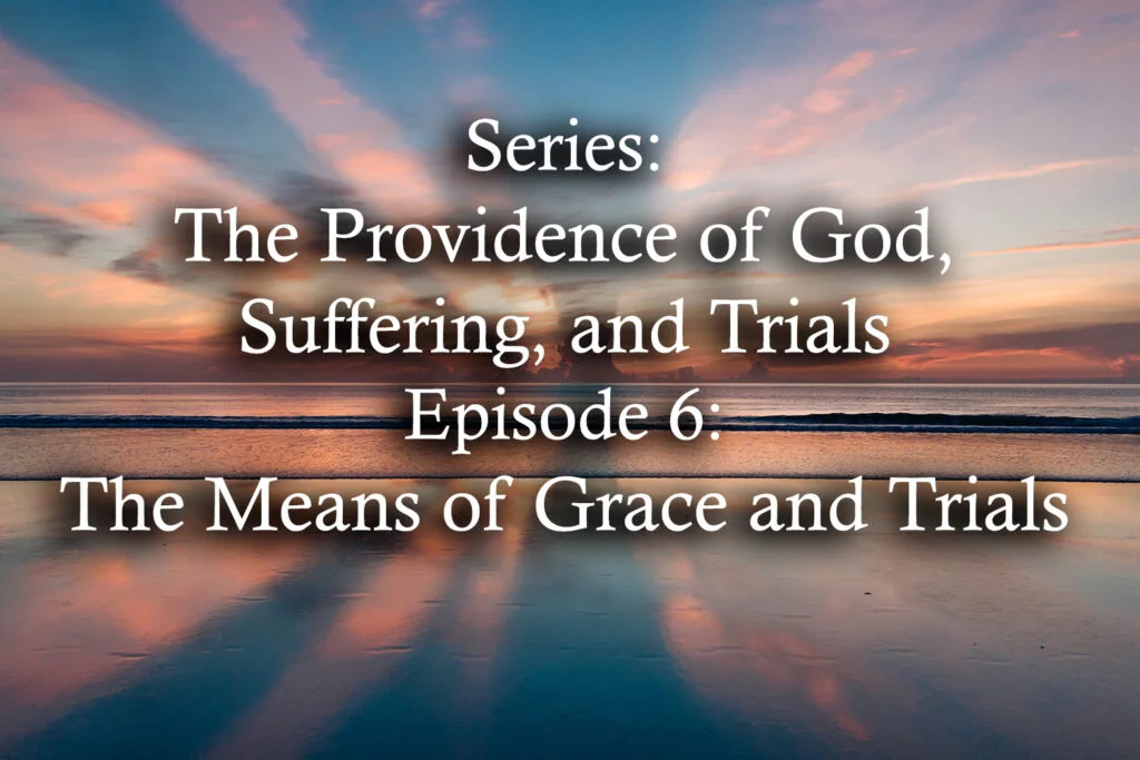The Means of Grace and Trials 1 The Means of Grace and Trials
