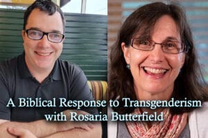 A Biblical Response to Transgenderism with Rosaria Butterfield