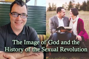 The Image of God and the History of the Sexual Revolution