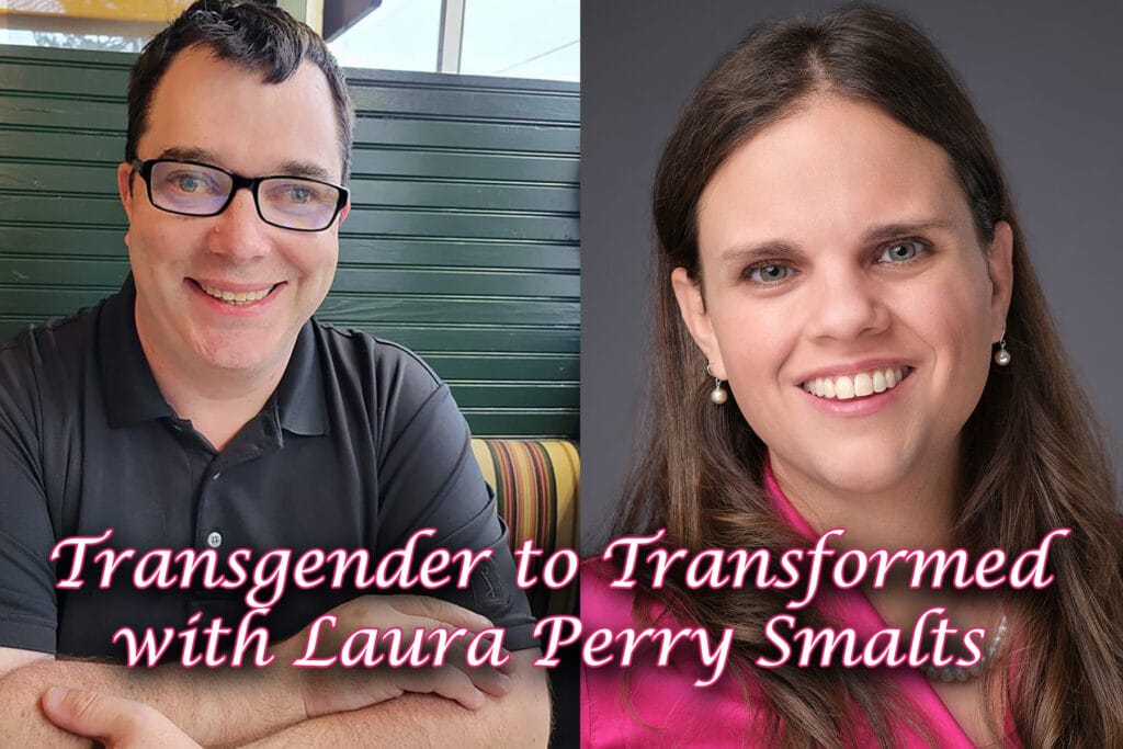 Transgender to Transformed with Laura Perry Smalts