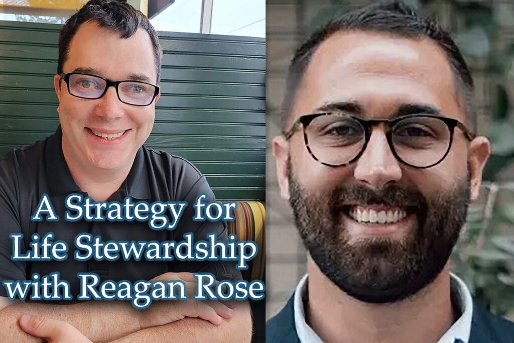 A Strategy for Life Stewardship with Reagan Rose