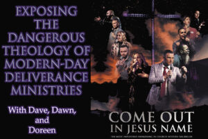 Exposing the dangerous Theology of Modern Day deliverance