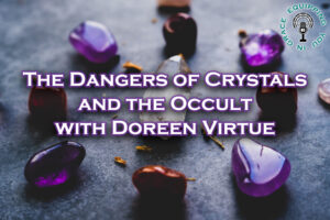 The Dangers of Crystals and the Occult