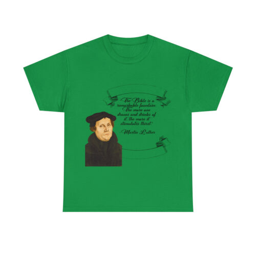 The Bible is a Remarkable Fountain - Martin Luther - Unisex Heavy Cotton Tee