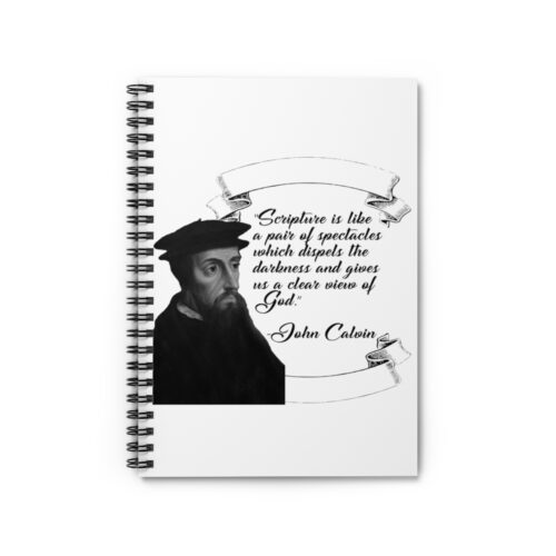 Calvin - Scripture is Like a Pair of Spectacles - White Spiral Notebook - Ruled Line